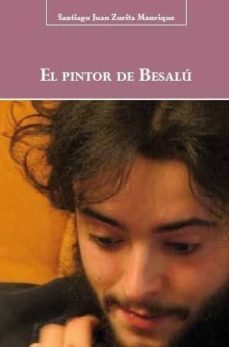 el pintor de besalu-santiago juan zurita manrique-9788496186958
