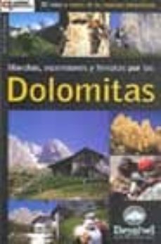 marchas, ascensiones y ferratas por las dolomitas: 32 rutas a tra ves de los macizos dolomiticos-9788496192058