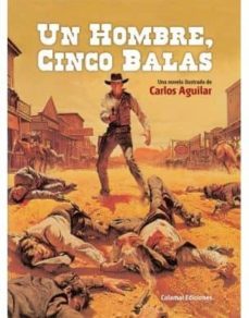 un hombre, cinco balas-carlos aguilar-9788496235458