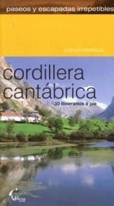 paseos y escapadas irrepetibles por la cordillera cantabrica: 30 itinerarios a pie-j.l. rodriguez-9788496434158