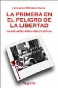 la primera en el peligro de la libertad : una novela historica so bre la guerra civil en malaga-leonardo cervera navas-9788496435858