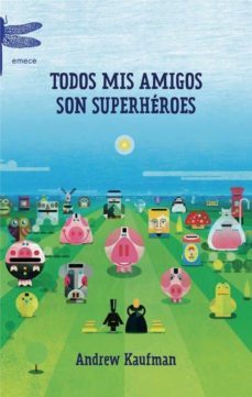 todos mis amigos son superheroes-andrew kaufman-9788496580558