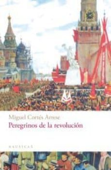 peregrinos de la revolucion-miguel cortes arrese-9788496633858