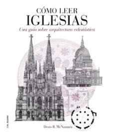 como leer iglesias: un curso intensivo sobre arquitectura eclesia stica-denis r. mcnamara-9788496669758