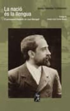 la nacio es la llengua: el pensament linguistic de joan maragall-9788496786158