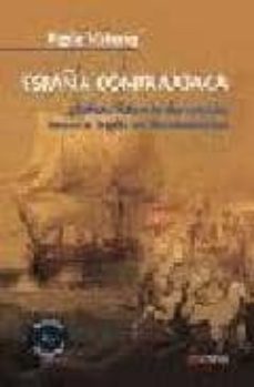 españa contraataca: relato sobre la derrota del imperio ingles en norteamerica-9788496840058