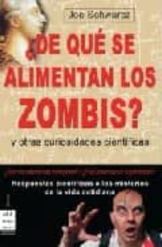 ¿de que se alimentan los zombies?: respuestas cientificas a los m isterios de la vida cotidiana-9788496924758