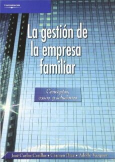 gestion de la empresa familiar: conceptos, casos y soluciones-carmen diaz fernandez-adolfo sanchez vazquez-jose carlos casillas bueno-9788497323758