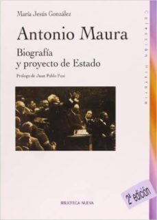 antonio maura: biografia y proyecto de estado-9788497427258
