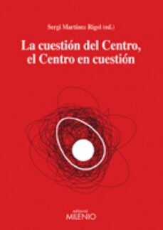 cuestion del centro, el centro de la cuestion-sergi martinez rigol-9788497433358
