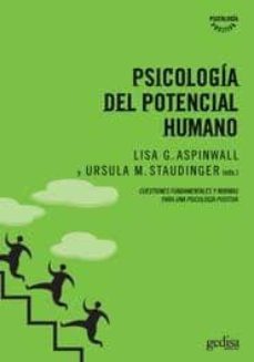 psicologia del potencial humano: cuestiones fundamentales y direcciones futuras para una psicologia positiva-lisa g. aspinwall-9788497841658