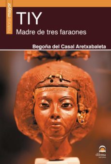 tiy. madre de tres faraones-begoña del casal aretxabaleta-9788498274158