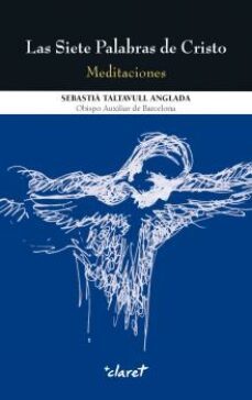 las siete palabras de cristo: meditaciones-sebastia taltavulll anglada-9788498468458