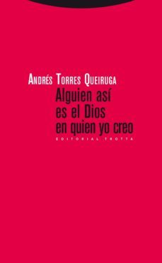 alguien asi es el dios en quien yo creo-andres torres queiruga-9788498794458