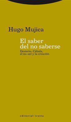 el saber del no saberse-hugo mujica-9788498796858