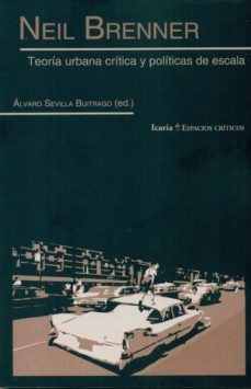 neil brenner: teoria urbana critica y politicas de escala-alvaro (ed.) sevilla buitrago-9788498887358