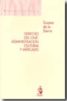 derecho del cine: administracion cultural y mercado-susana de la sierra moton-9788498900958