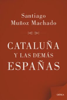 cataluña y las demas españas-santiago muñoz machado-9788498927658