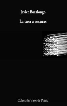 la casa a oscuras (accesit del xix premio de poesia jaime gil de biedma)-9788498957358