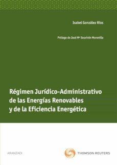regimen juridico-administrativo de las energias renovables y de l a eficiencia energetica-9788499030258