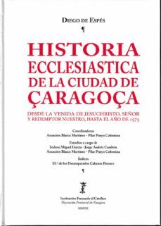 historia ecclesiastica de la ciudad de çaragoça-diego de espes-9788499115658