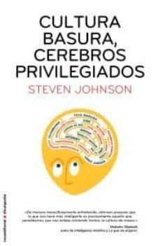cultura basura, cerebros privilegiados-steven johnson-9788499182858