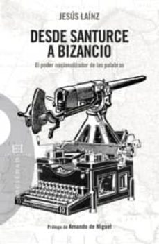 desde santurce a bizancio. el poder nacionalizador de las palabra s-9788499200958