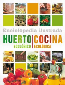 enciclopedia ilustrada del huerto ecologico y cocina ecologica-christine lavelle-michael lavelle-9788499281858