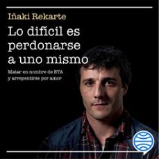 lo dificil es perdonarse a uno mismo (audiolibro)-iñaki rekarte-9788499428758