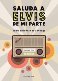 saluda a elvis de mi parte-sonia saavedra de santiago-9788499464558