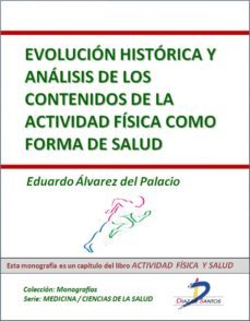 evolucion historica y analisis de los contenidos de la actividad fisica como forma de salud (ebook)-eduardo alvarez del palacio-9788499695358