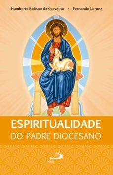 espiritualidade do padre diocesano (ebook)-humberto robson de carvalho-fernando lorenz-9788534947558