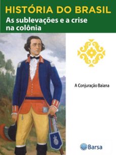 historia do brasil - livro ii - as sublevaçes e a crise na colonia a conjuraço baiana (ebook)-editora planeta do brasil-9788542234558