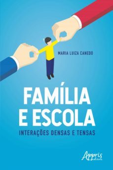 família e escola: interações densas e tensas (ebook)-maria luiza canedo-9788547316358