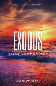 exodus - complete bible commentary verse by verse (ebook)-matthew henry-9788582184158