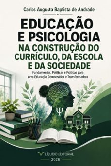 educação e psicologia na construção do currículo, da escola e da sociedade-carlos augusto baptista de andrade-9788592943158