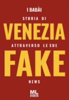 storia di venezia attraverso le sue fake news (ebook)-federico maria sardelli pieralvise zorzi-9788836213658