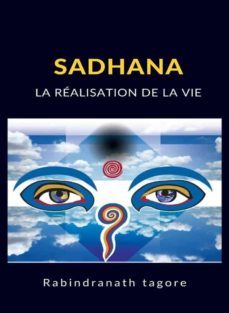 sadhana - la realisation de la vie (traduit) (ebook)-rabindranath tagore-9788892868458
