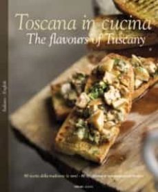 toscana in cucina: the flavours of tuscany-9788895218458