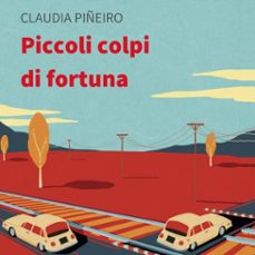 piccoli colpi di fortuna-claudia pineiro-9789178651658