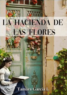 la hacienda de las flores (ebook)-tamara garcía-9789258542258
