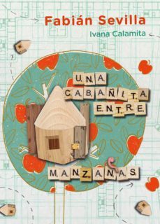 una cabañita entre manzanas (ebook)- fabian sevilla-9789500211758