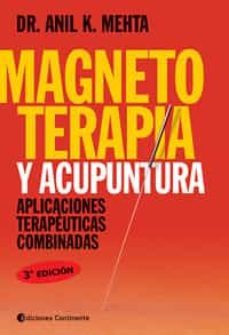 magnetoterapia y acupuntura: aplicaciones terapeuticas combinadas-anil k. mehta-9789507540158