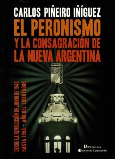 el peronismo y la consagracion de la nueva argentina-carlos piñeiro iñiguez-9789507547058