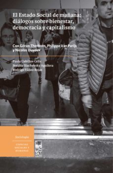 el estado social de mañana dialogos sobre bienestar, democracia y capitalismo (ebook)-paula cubillos-natalia slachevsky-9789560012258