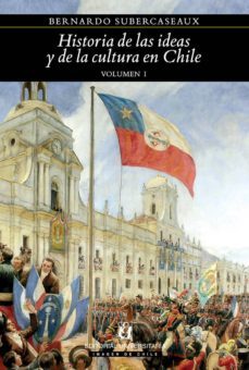 historia de las ideas y de la cultura en chile 1 (ebook)-bernardo subercaseaux-9789561123458