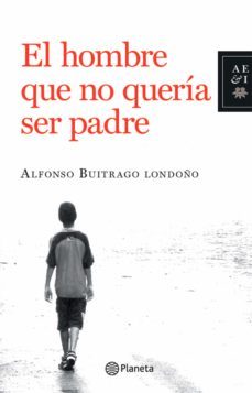 el hombre que no queria ser padre (ebook)-alfonso buitrago londoño-9789584235558