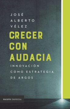 crecer con audacia (ebook)-jose alberto velez-9789584262158