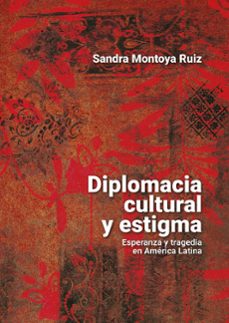 diplomacia cultural y estigma (ebook)-sandra montoya ruiz-9789585006058