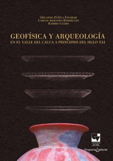 geofisica y arqueologia en el valle del cauca a principios del siglo xxi (ebook)-orlando zúñiga-carlos rodríguez-ramiro cuero-9789585168558